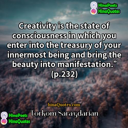 Torkom Saraydarian Quotes | Creativity is the state of consciousness in